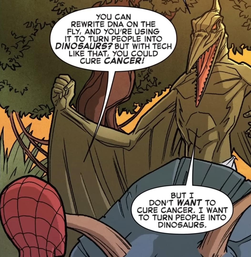 Spider-Man and a humanoid dinosaur character in conversation. Speech bubbles read: 'You can rewrite DNA on the fly, and you're using it to turn people into dinosaurs? But with tech like that, you could cure cancer!' / 'But I don't want to cure cancer. I want to turn people into dinosaurs.'